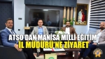 ATSO’dan Manisa Milli Eğitim İl Müdürü’ne Ziyaret