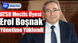 ATSO Meclis Üyesi Erol Boşnak Yönetime Yüklendi