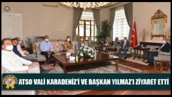 ATSO Vali Karadeniz’i Ve Başkan Yılmaz’ı Ziyaret Etti