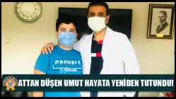 Attan Düşen Umut, Hayata Yeniden Tutundu!