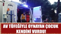 Av Tüfeğiyle Oynayan Çocuk Kendini Vurdu