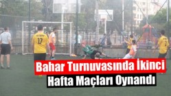 Bahar Turnuvasında İkinci Hafta Maçları Oynandı