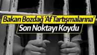 Bakan Bozdağ ‘Af Tartışmalarına’ Son Noktayı Koydu