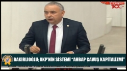 Bakırlıoğlu; AKP’nin Sistemi “Ahbap Çavuş Kapitalizmi”