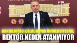 Bakırlıoğlu; Celal Bayar Üniversitesine Rektör Neden Atanmıyor?