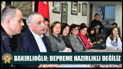 Bakırlıoğlu; Depreme Hazırlıklı Mıyız?