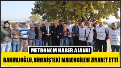 Bakırlıoğlu, Direnişteki Madencileri Ziyaret Etti