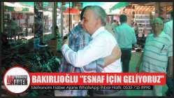 BAKIRLIOĞLU ''ESNAF İÇİN GELİYORUZ''