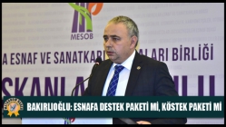 Bakırlıoğlu: Esnafa Destek Paketi Mi, Köstek Paketi Mi?