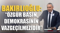 Bakırlıoğlu: “Özgür Basın, Demokrasinin Vazgeçilmezidir”