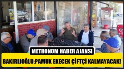 Bakırlıoğlu; Pamuk Ekecek Çiftçi Kalmayacak!