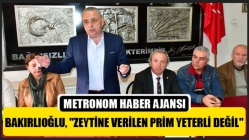 Bakırlıoğlu, "Zeytine Verilen Prim Yeterli Değil"