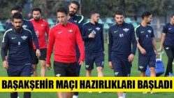 Başakşehir maçı hazırlıkları başladı