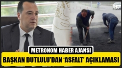 Başkan Dutlulu’dan ‘Asfalt’ Açıklaması