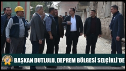 Başkan Dutlulu, deprem bölgesi Selçikli'de