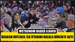 Başkan Dutlulu, ilk iftarını halkla birlikte açtı