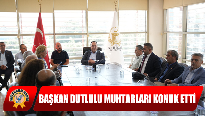 Başkan Dutlulu Muhtarları Konuk Etti