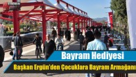 Başkan Ergün’den Çocuklara Bayram Armağanı