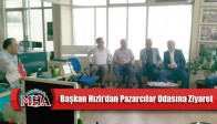 Başkan Hızlı’dan Pazarcılar Odasına Ziyaret