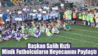 Başkan Salih Hızlı Minik Futbolcuların Heyecanını Paylaştı