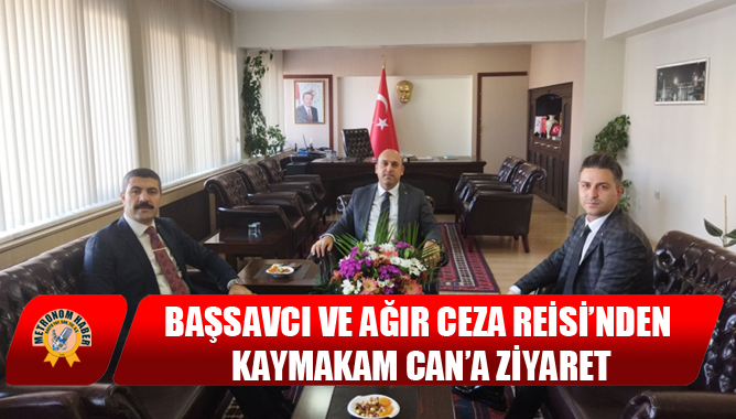 Başsavcı Ve Ağır Ceza Reisi’nden Kaymakam Can’a Ziyaret