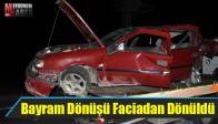 Bayram Dönüşü Faciadan Dönüldü