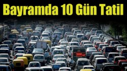 BAYRAMDA 10 GÜN TATİL