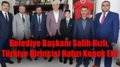 Belediye Başkanı Salih Hızlı Türkiye Birincisi Hafızı Konuk Etti