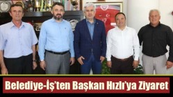 Belediye-İş’ten Başkan Hızlı’ya Ziyaret