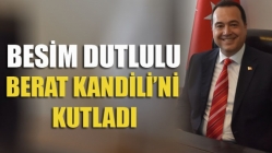 Besim Dutlulu, Berat Kandili’ni Kutladı