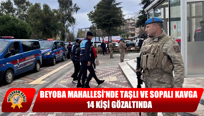 Beyoba Mahallesi’nde Taşlı ve Sopalı Kavga: 14 Kişi Gözaltında