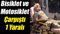 Bisiklet ve Motosiklet Çarpıştı 1 Yaralı