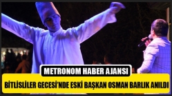 Bitlisliler Gecesi’nde Eski Başkan Osman Barlık Anıldı