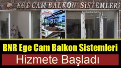 BNR Ege Cam Balkon Sistemleri Hizmete Başladı