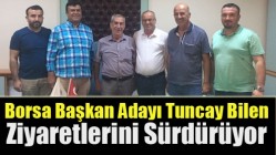 Borsa Başkan Adayı Tuncay Bilen Ziyaretlerini Sürdürüyor