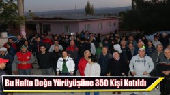 Bu Hafta Doğa Yürüyüşüne 350 Kişi Katıldı