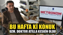 Bu Hafta Ki Konuk Uzman Doktor Atilla Keskin Oldu