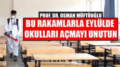 Bu Rakamlarla Eylülde Okulları Açmayı Unutun