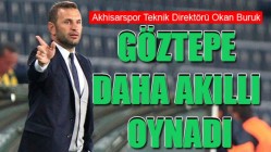 Buruk: Göztepe daha akıllı oynadı