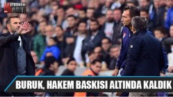 Buruk, hakem baskısı altında kaldık