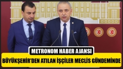 Büyükşehir’den Atılan İşçiler Meclis Gündeminde