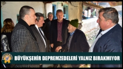 Büyükşehir Depremzedeleri Yalnız Bırakmıyor