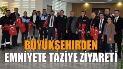 Büyükşehirden Emniyete Taziye Ziyaret