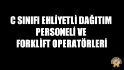 C sınıfı ehliyetli dağıtım personeli ve forklift operatörleri