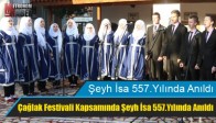 Çağlak Festivali Kapsamında Şeyh İsa 557.Yılında Anıldı