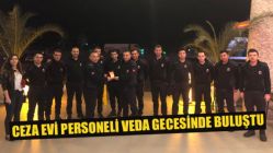 Ceza Evi Personeli Veda Gecesinde Buluştu