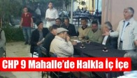 CHP 9 Mahalle’de Halkla İç İçe