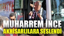 CHP Cumhurbaşkanı Aday Muharrem İnce Akhisarlılara seslendi