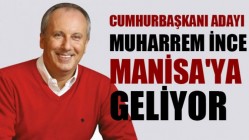 CHP Cumhurbaşkanı Adayı Muharrem İnce Manisa'ya geliyor