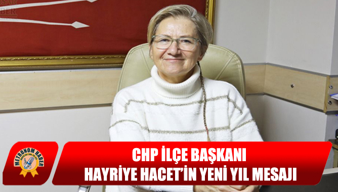 CHP İlçe Başkanı Hayriye Hacet’in Yeni Yıl Mesajı